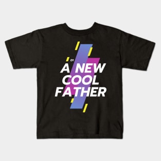 a New Cool Father Gift for New Daddy in Father's Day Kids T-Shirt